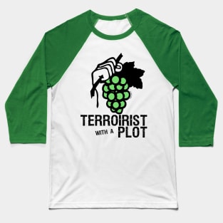 Terroirist With a Plot Baseball T-Shirt